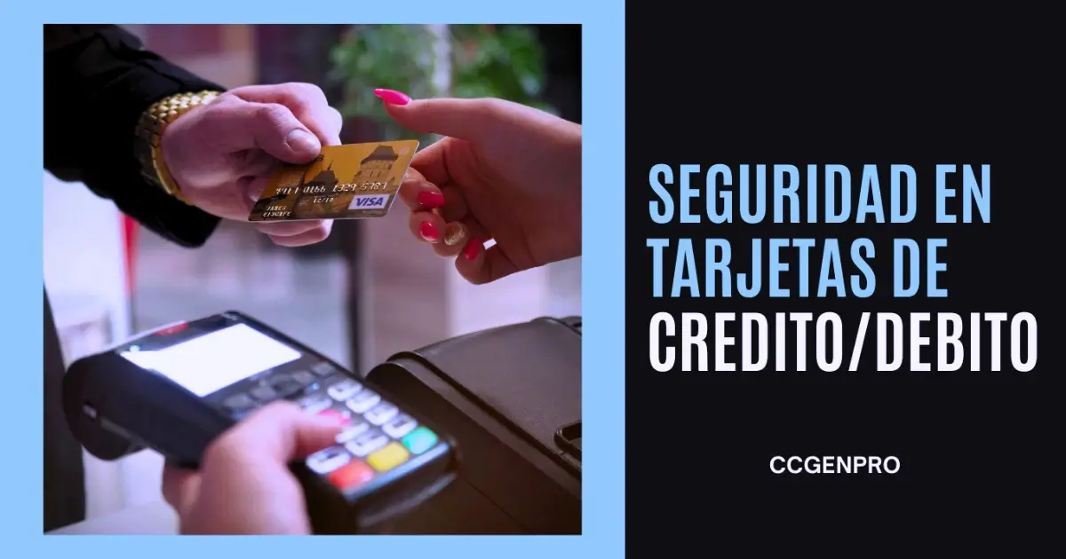 Seguridad en tarjetas de crédito y débito: cómo protegerlas en la actualidad