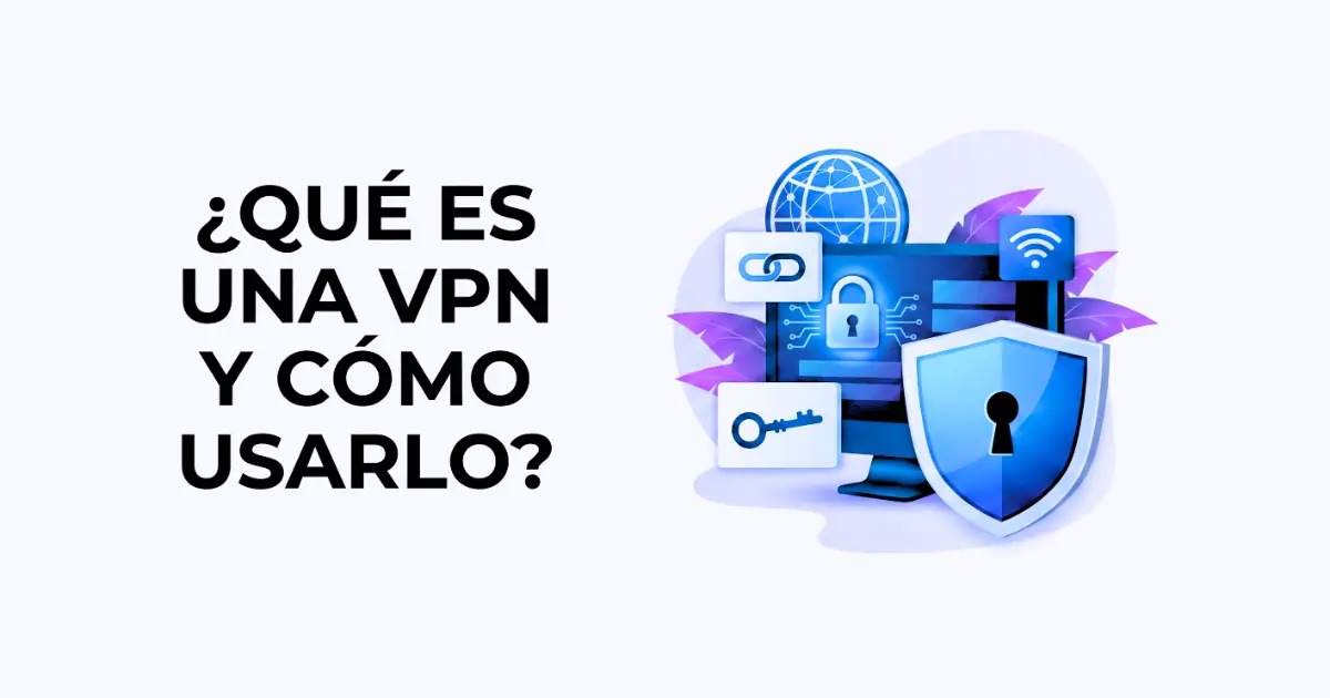 Qué es una VPN, cómo funciona y cuál elegir